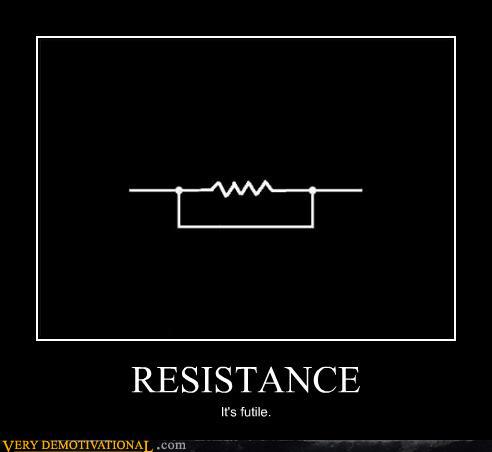 Futile. Resistance is futile. Resistance is useless. Резистанс Мем.