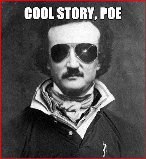 Cool story, Poe