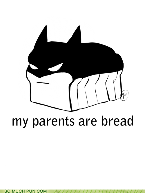 My parents are Bread, no Bun intended