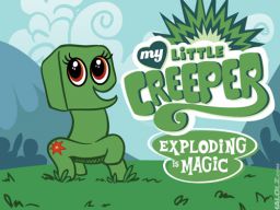 My Little Creeper - Exploding is Magic