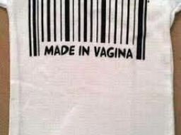 Made in vagina